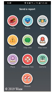 The Waze smartphone app screen consists of several icons indicating different types of events (traffic, police, crash, hazard, map chat, map issue, place roadside help, camera, and closure). Clicking an icon sends a report on the specific incident type. Copyright Waze, 2019.
