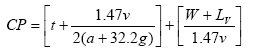 CP = [ t + (1.47v / 2(a + 32.2g)) ] + [ (W + L sub V) / 1.47v ]