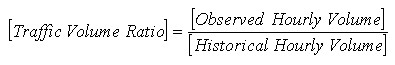 Equation. Traffic Volume Ratio equals observed hourly volume divided by historical hourly volume.