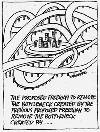 Figure 2. Graphic. The Endless Pursuit of Congestion Relief. This cartoon shows several intertwined roadways around a group of buildings. The text of the cartoon reads, 'The proposed freeway to remove the bottleneck created by the previous proposed freeway to remove the bottleneck created by...'