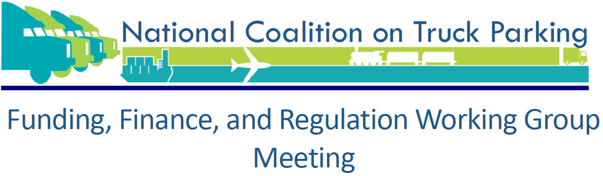 National Coalition on Truck Parking: Funding, Finance, and Regulation Working Group Meeting 1 - November 29, 2017