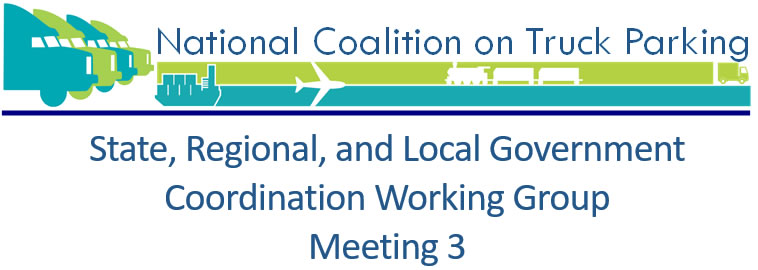 National Coalition on Truck Parking: State, Regional, and Local Government Coordination Working Group Meeting 3