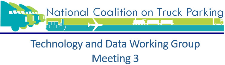 National Coalition on Truck Parking: Technology and Data Working Group Meeting 3