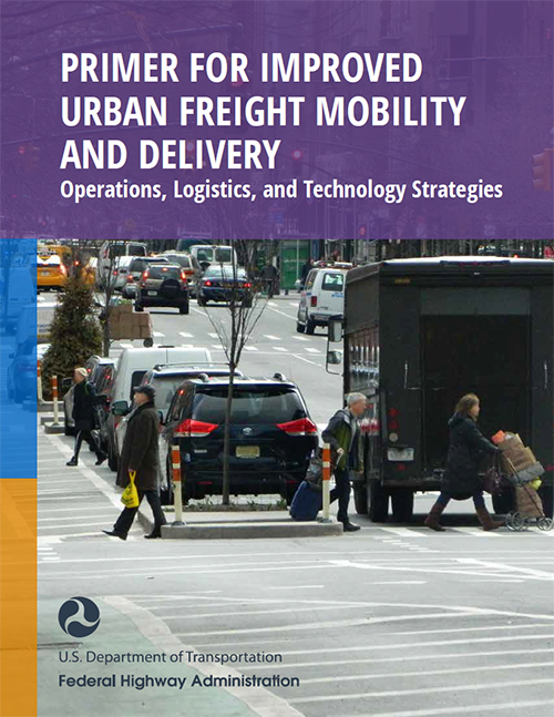 cover of the Primer for Improved Urban Freight Mobility and Delivery | Operations, Logistics, and Technology Strategies report document