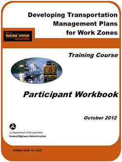 Cover of Training Course on Developing Transportation Management Plans for Work Zones Participant Workbook.