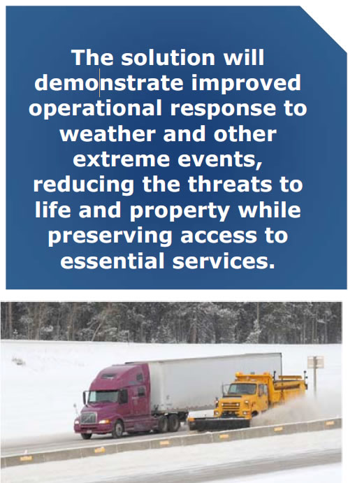 There is a split image.  The top image has white lettering on a blue background that reads  'The solution will demonstrate improved operational response to weather and other extreme events, reducing the threats to life and property while preserving access to essential services'.  The bottom image shows a snowy road with a freight truck and a snow plow in operation, side by side.