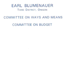 Earl Blumenauer, Third District, Oregon; Committee on Ways and Means, Committee on Budget