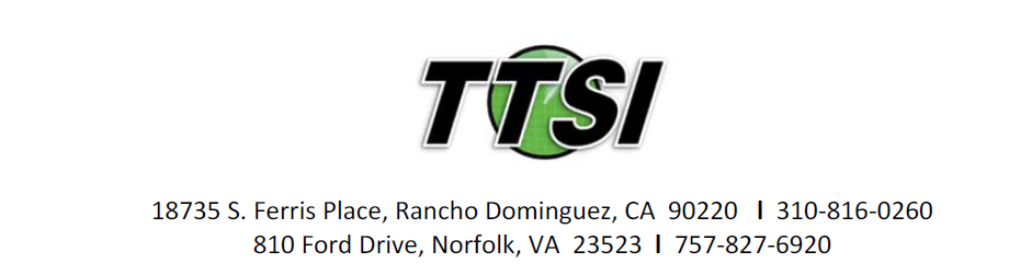 TTSI, 18735 S. Ferris Place, Rancho Dominguez, CA 90220 | 310-816-0260, 810 Ford Drive, Norfolk, VA 23523 | 757-827-6920
