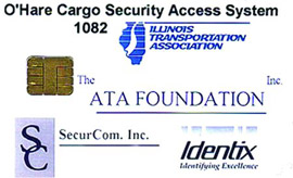Examples of smart cards from O'Hare Cargo Security Access System for the Illinois Transportation System, The ATA Foundation, Inc., SecurCom. Inc., and Identix.