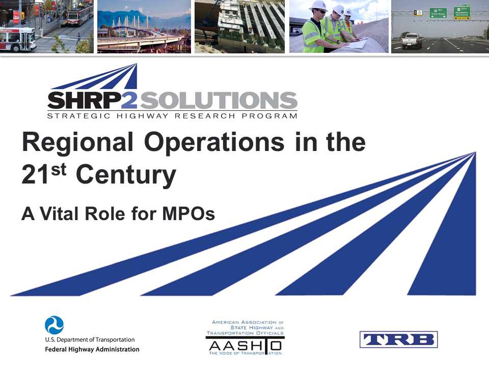 SHRP2 Solutions, strategic highway research program. Regional operations in the 21st Century DOT. Meeting customers needs and expectations.