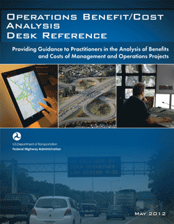 Federal Highway Administration's Operations Benefit/Cost Analysis Desk Reference Cover.