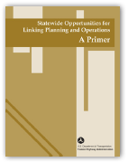 Cover: Statewide Opportunities for Linking Planning and Operations: A Primer