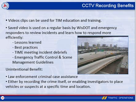 Building off of Figure 17, Figure 18 shows a presentation slide from the Wisconsin Department of Transportation’s webinar entitled “Closed-Circuit Television’s (CCTV) Role in Wisconsin Department of Transportation’s Traffic Incident Management Success.”