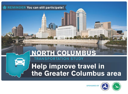 This image shows the front of the reminder recruitment postcard mailed to potential participants.  It contains a photograph of the Columbus skyline, with a graphic of the state of Ohio and the name of the study (North Columbus Transportation Study). It also states 'Help improve travel in the Greater Columbus area'.  Logos for USDOT and Ohio Department of Transportation are at the bottom.