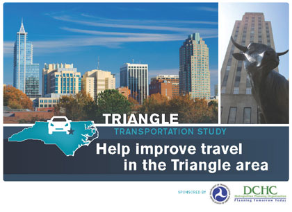 This image shows the front of the recruitment postcard mailed to potential participants.  It contains a photograph of the Raleigh-Durham skyline, with a graphic of the state of North Carolina and the name of the study (Triangle Transportation Study). It also states 'Help improve travel in the Triangle area'.  Logos for USDOT and Durham-Chapel Hill-Carrborro MPO are at the bottom.