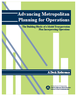 Screencapture of the cover of the Advancing Metropolitan Planning for Operations Desk Reference.