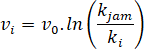 The speed on link i (v subscript i) equals 	the minimum speed on link i (v subscript 0) times the natural logarithm of the result of dividing the jam density (k subscript jam) by the density on link i (k subscript i).