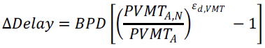 Delta Delay equals BPD times, begin brackets, the quantity (PVMT subscript A,N over PVMT subscript A) to the power of epsilon subscript d, VMT, all minus 1, end brackets.