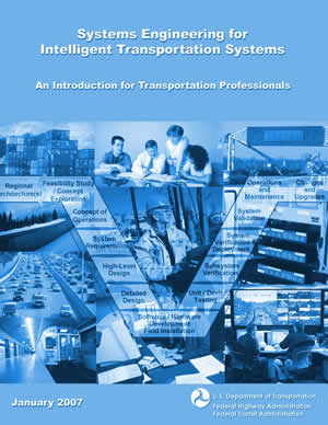 Systems Engineering for Intelligent Transportation Systems, An Introduction for Transportation Professionals.  Published by U.S. Department of Transportation, Federal Highway Administration and Federal Transit Administration in November 2006