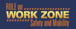 Logo used for the rule change initiative, stating "Rule on Work Zone Safety and Mobility"