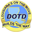 Louisiana's on the Move… DOTD Builds the Way.