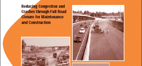 Reducing Congestion and Crashes through Full Road Closure for Maintenance and Construction.