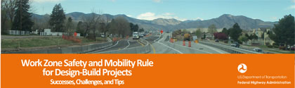 Work Zone Safety and Mobility Rule for Design-Build Projects Successes, Challenges, and Tips. A picture shows a highway construction zone with temporary lane boundaries set up to isolate the work zone. A portion of a town with local traffic is shown on the right, and mountains appear in the background. Logo - U.S. Department of Transportation Federal Highway Administration.